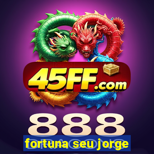 fortuna seu jorge